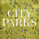City Parks: A Stroll around the World's Most Beautiful Public Spaces