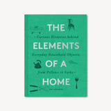 The Elements of a Home: Curious Histories behind Everyday Household Objects