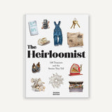 The Heirloomist: 100 Treasures and the Stories They Tell