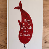 How to Put a Whale in a Suitcase