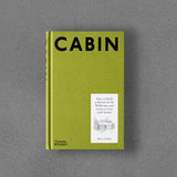 Cabin: How to Build a Retreat in the Wilderness and Learn to Live with Nature